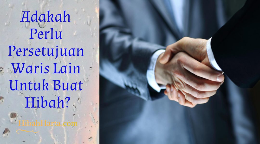 Perlu Persetujuan Waris Untuk Hibah?